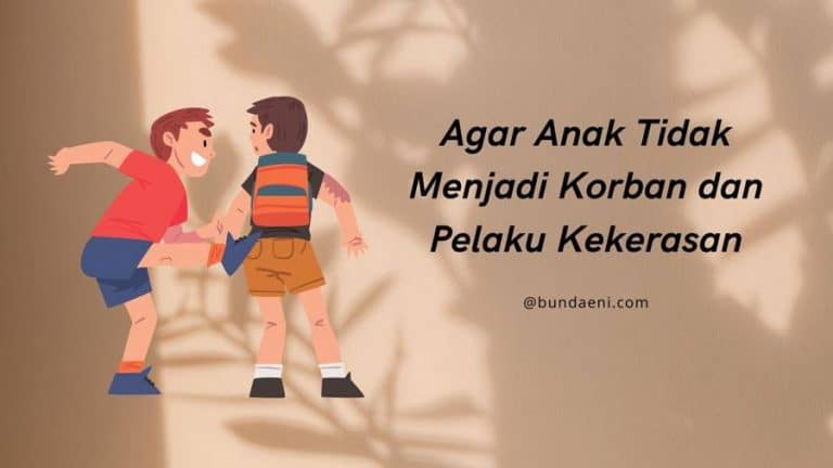 agar anak tidak menjadi korban dan pelaku kekerasan