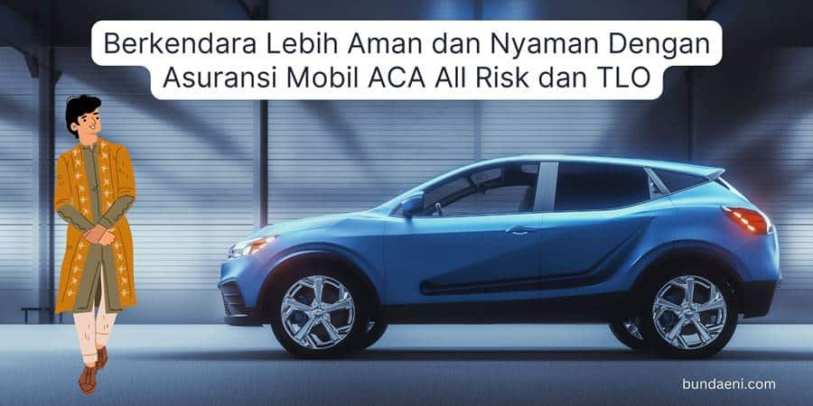 asuransi mobil aca all risk