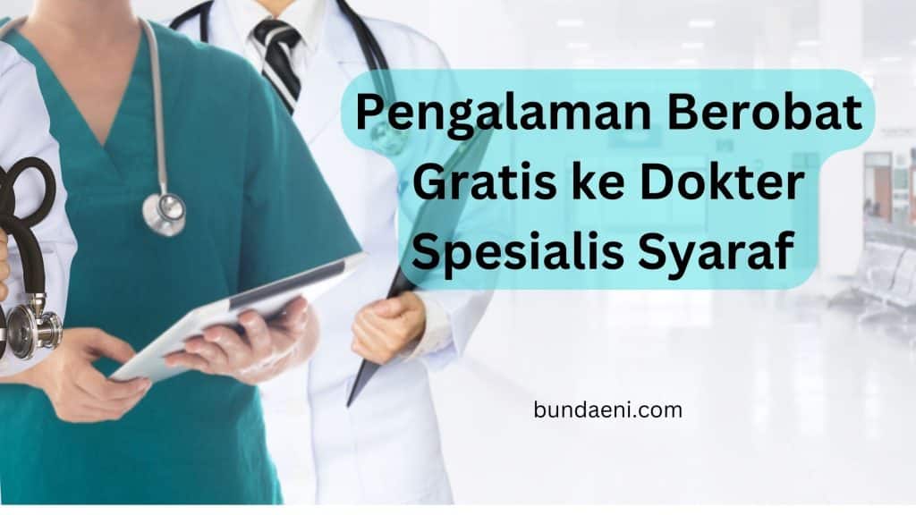 pengalaman berobat gratis ke dokter syaraf